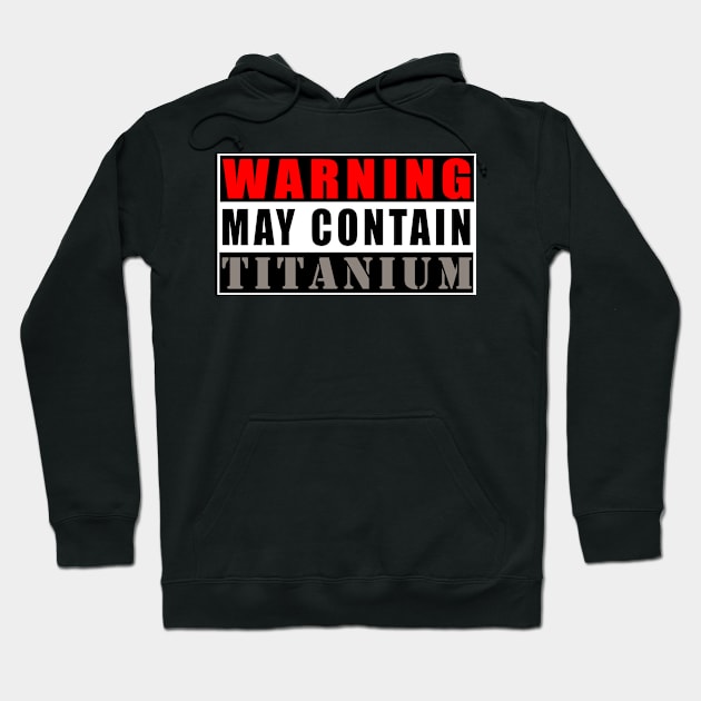 Warning May Contain Titanium Hoodie by Mamon